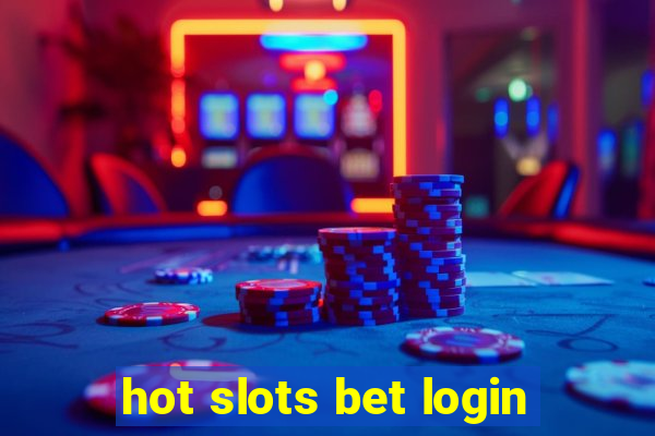 hot slots bet login